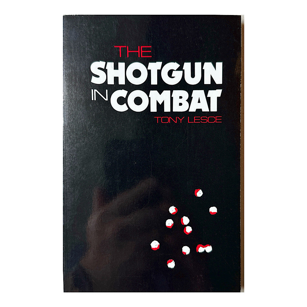 The Shotgun in Combat by Tony Lesce