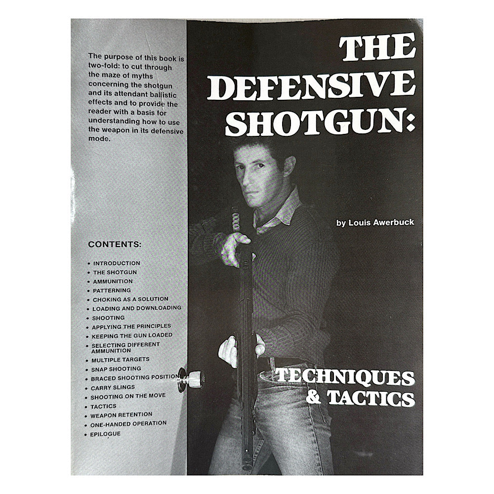 The Defensive Shotgun: Techniques &amp; Tactics by Louis Awerbuck