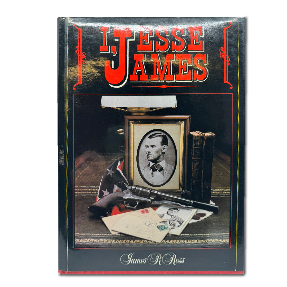 I, JESSE JAMES BY JAMES R ROSS