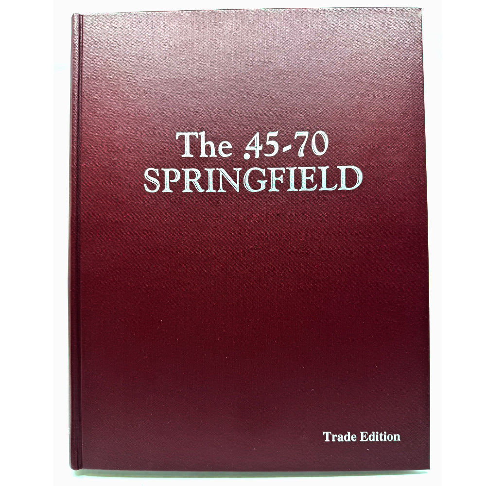 THE 45-70 SPRINGFIELD TRADE EDITION