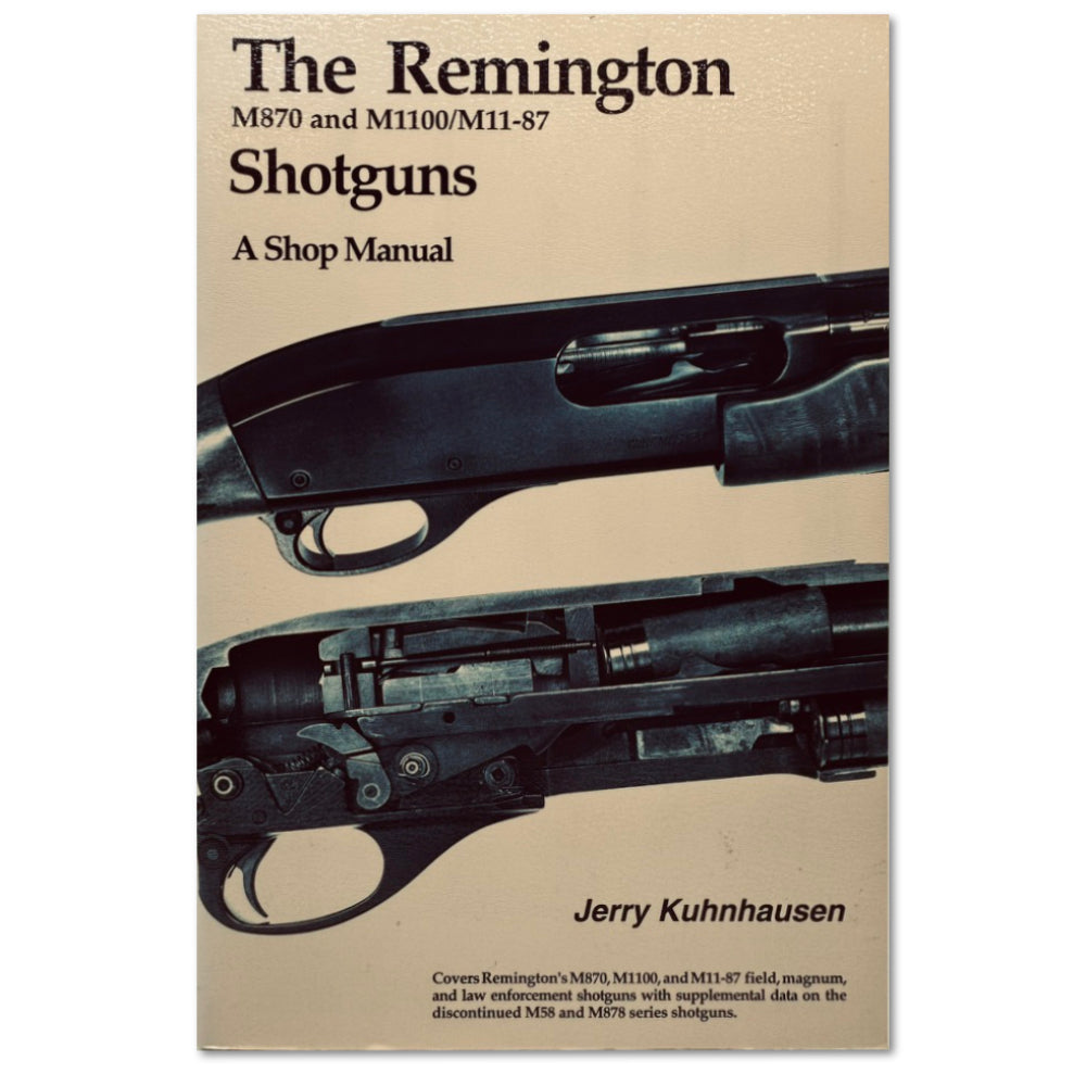 The Remington M870 and M1100/M11-87 Shotguns A Shop Manual